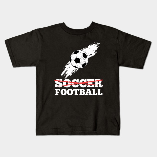 It's Football, not Soccer - Funny Grunge Soccer Ball Design Kids T-Shirt by Teeziner